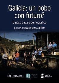 Galicia-un pobo con futuro-O noso devalo demografico Galicia-un pobo con futuro-O noso devalo demografico
