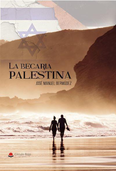 Libro La Becaria Palestina de Jose Manuel Bermudez